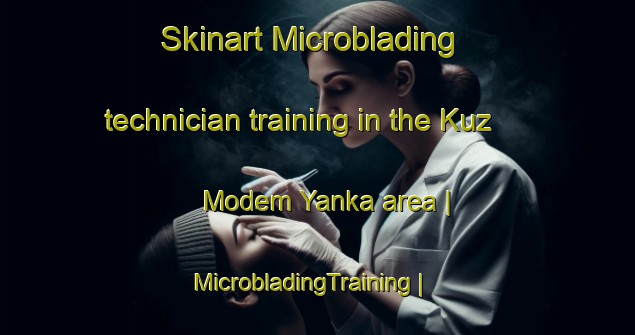 Skinart Microblading technician training in the Kuz Modem Yanka area | MicrobladingTraining | MicrobladingClasses | SkinartTraining-Russian Federation